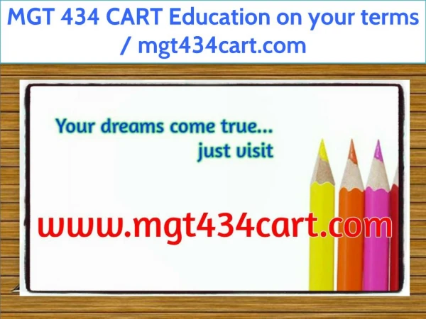 MGT 434 CART Education on your terms / mgt434cart.com