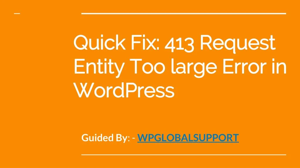 quick fix 413 request entity too large error in wordpress