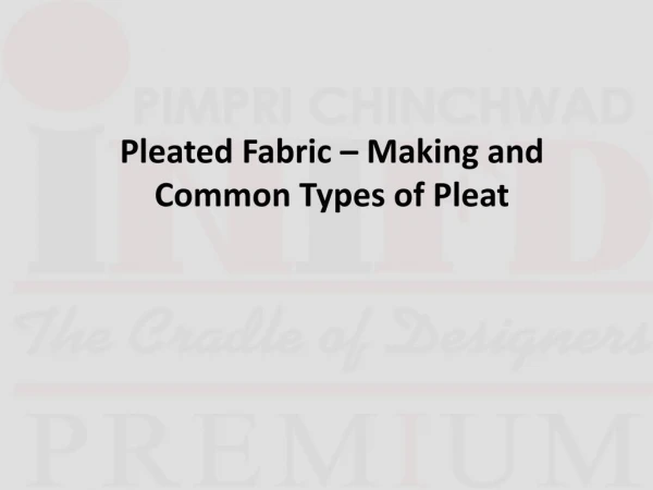 Pleated fabric â€“ making and common types of pleat