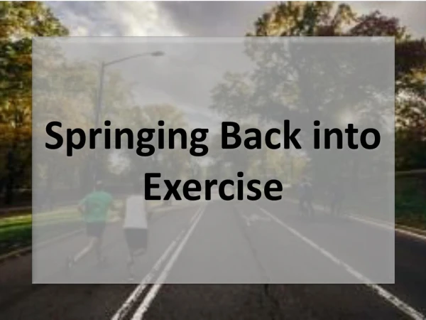 Springing Back into Exercise