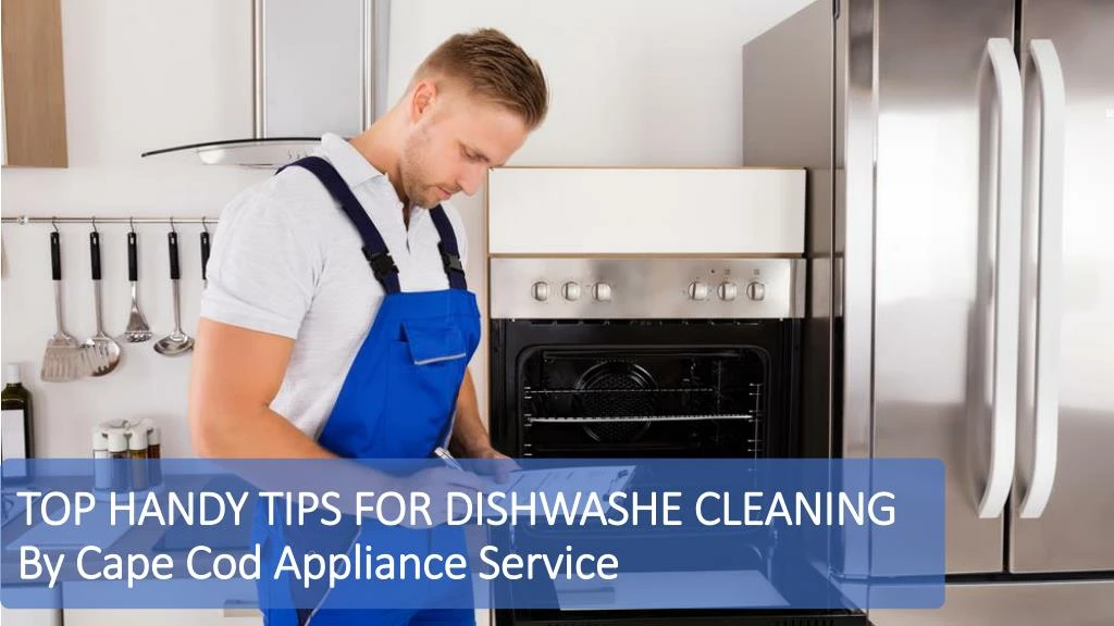 top handy tips for dishwashe cleaning by cape cod appliance service
