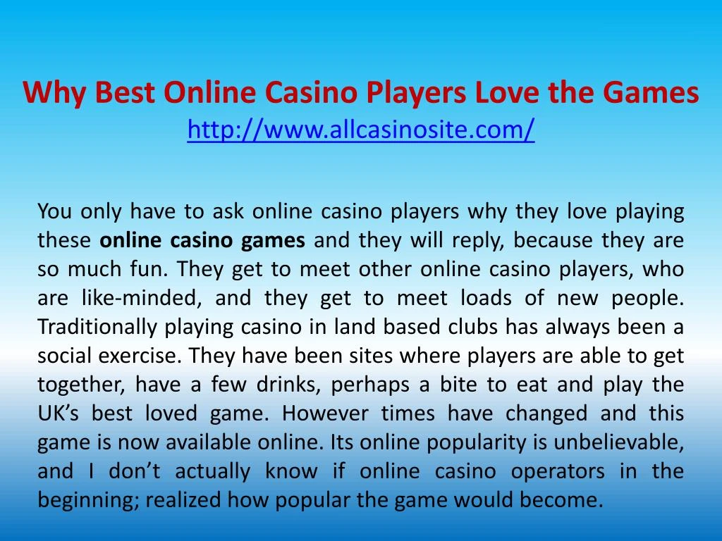 why best online casino players love the games http www allcasinosite com