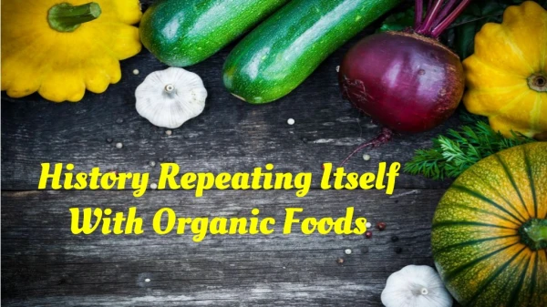 History Repeating Itself With Organic Foods