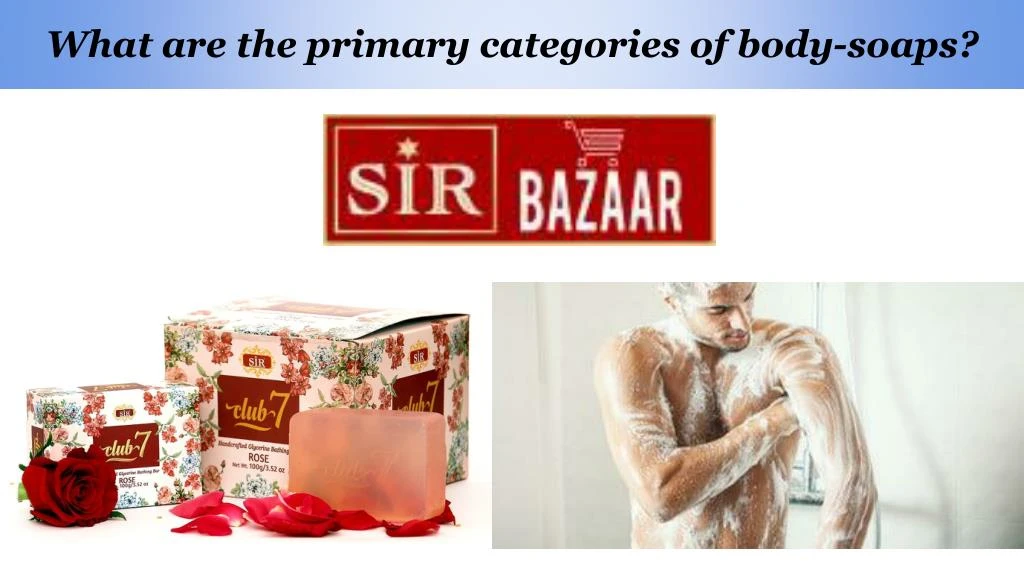 what are the primary categories of body soaps
