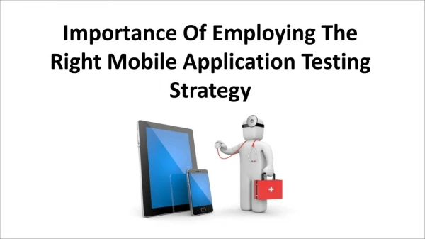 Importance of Employing the Right Mobile Application Testing Strategy