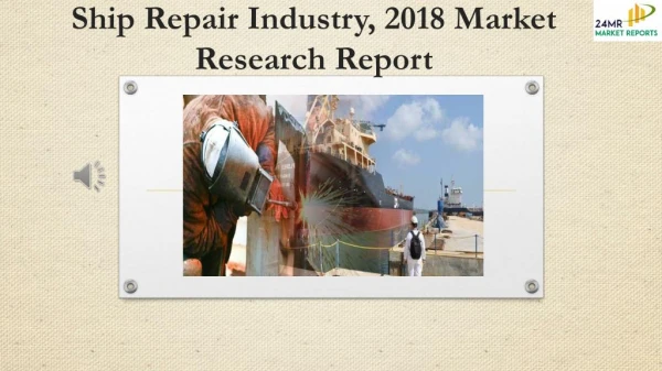 Ship Repair Industry, 2018 Market Research Report