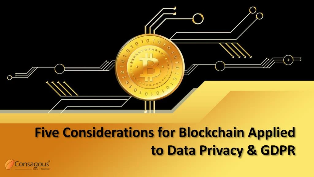 five considerations for blockchain applied to data privacy gdpr