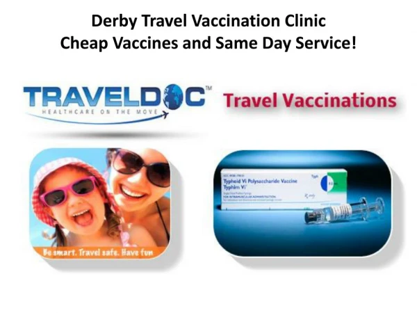 Derby Travel Vaccination Clinic-Cheap Vaccines and Same Day Service!