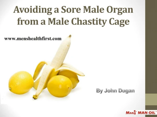 Avoiding a Sore Male Organ from a Male Chastity Cage