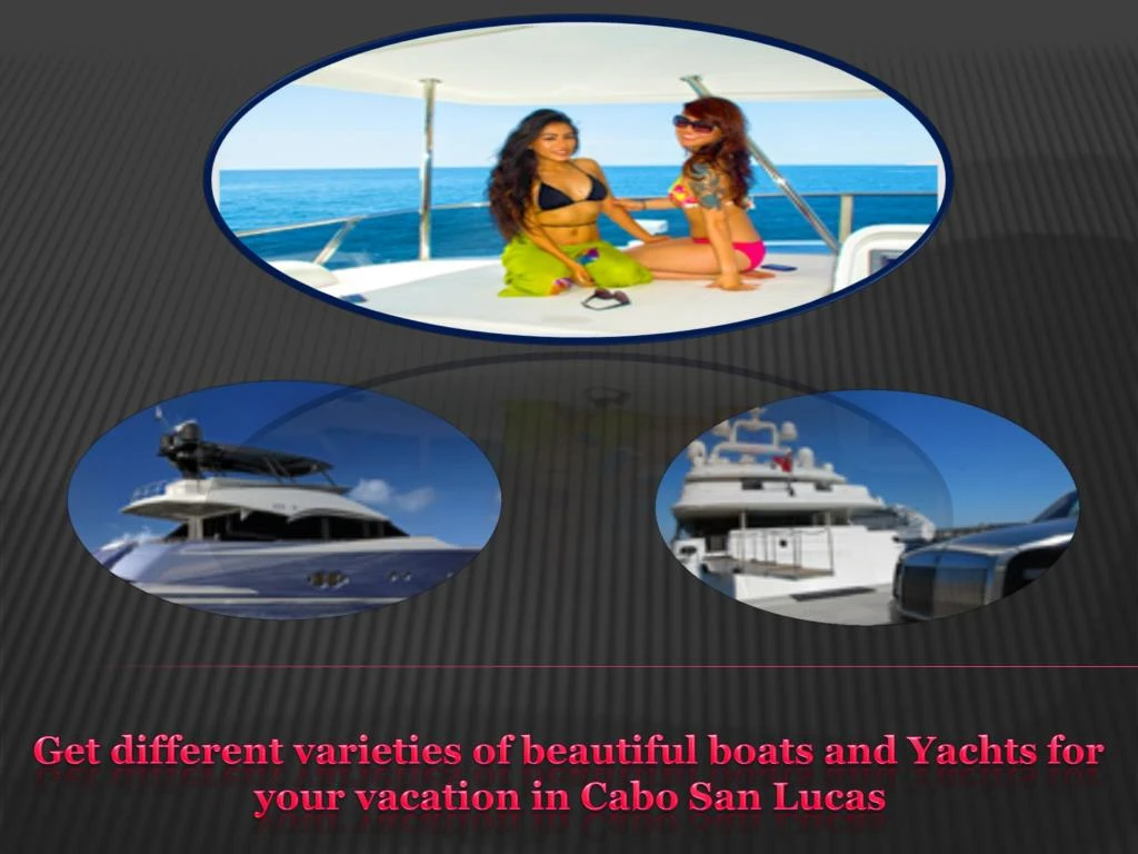 get different varieties of beautiful boats