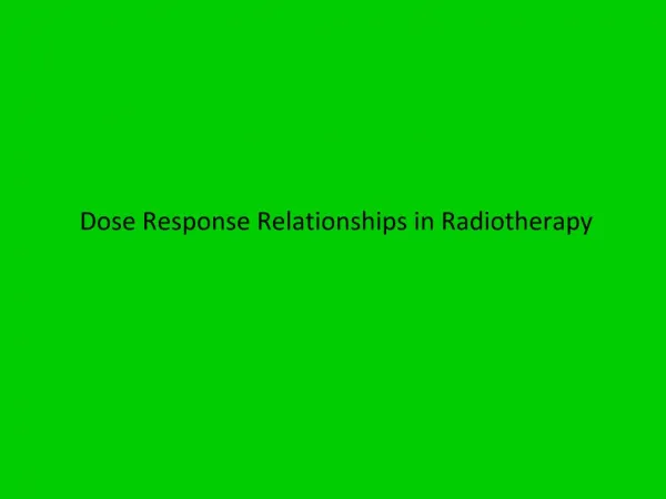 Dose Response Relationships in Radiotherapy