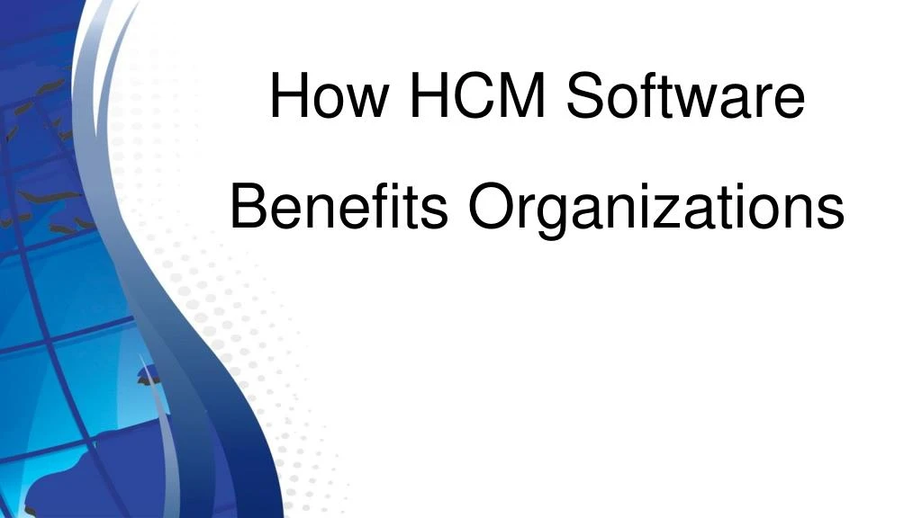 how hcm software benefits organizations