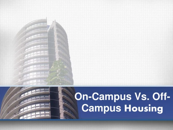 On-Campus Vs. Off-Campus Housing