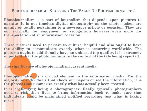 Photojournalism - Stressing The Value Of Photojournalists!