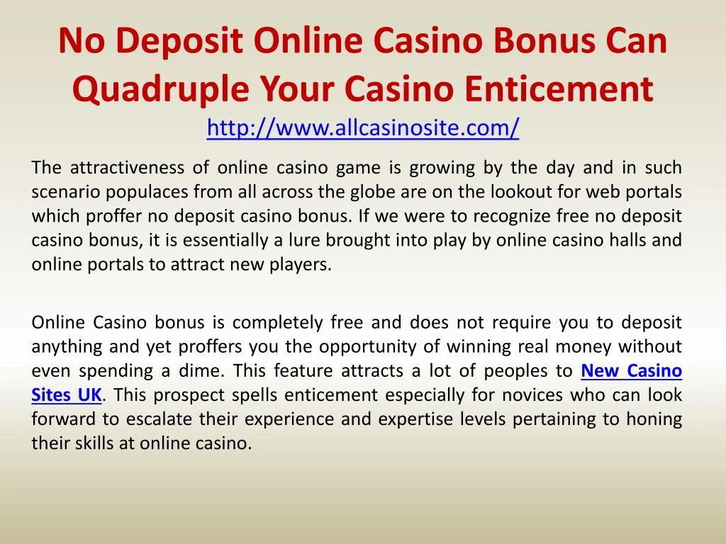 no deposit online casino bonus can quadruple your casino enticement http www allcasinosite com
