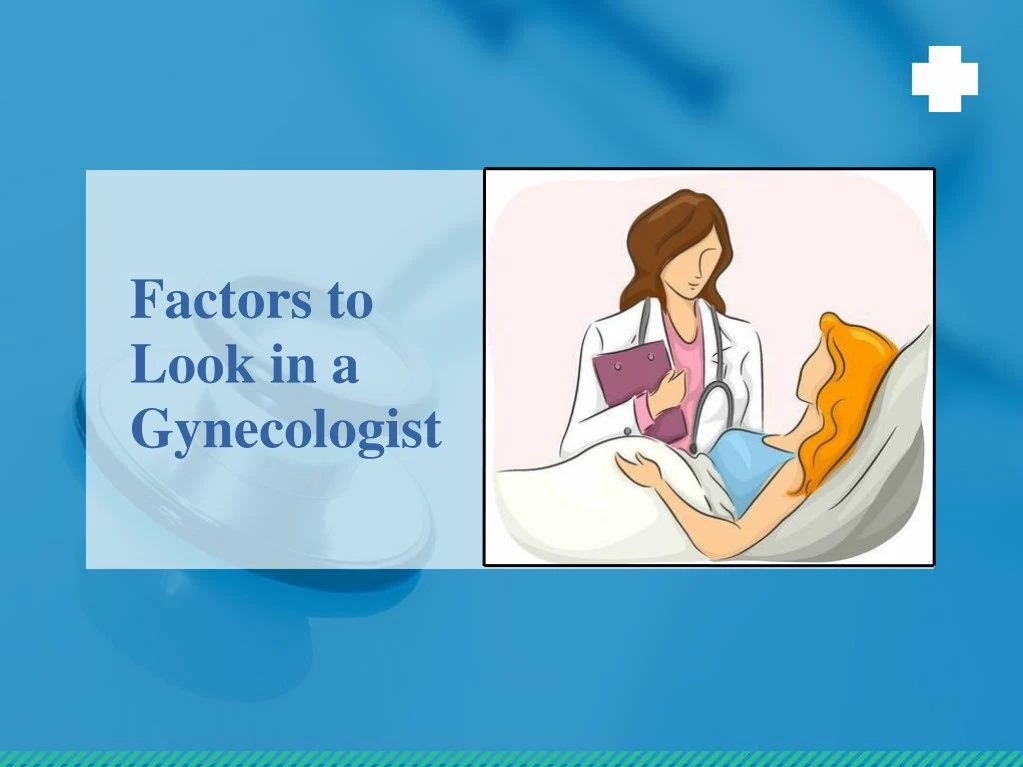 factors to look in a gynecologist