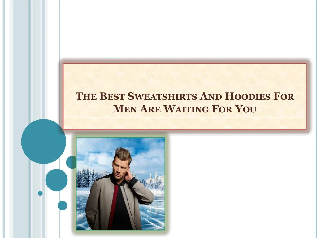 the best sweatshirts and hoodies for men are waiting for you