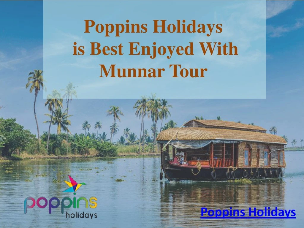 poppins holidays is best enjoyed with munnar tour
