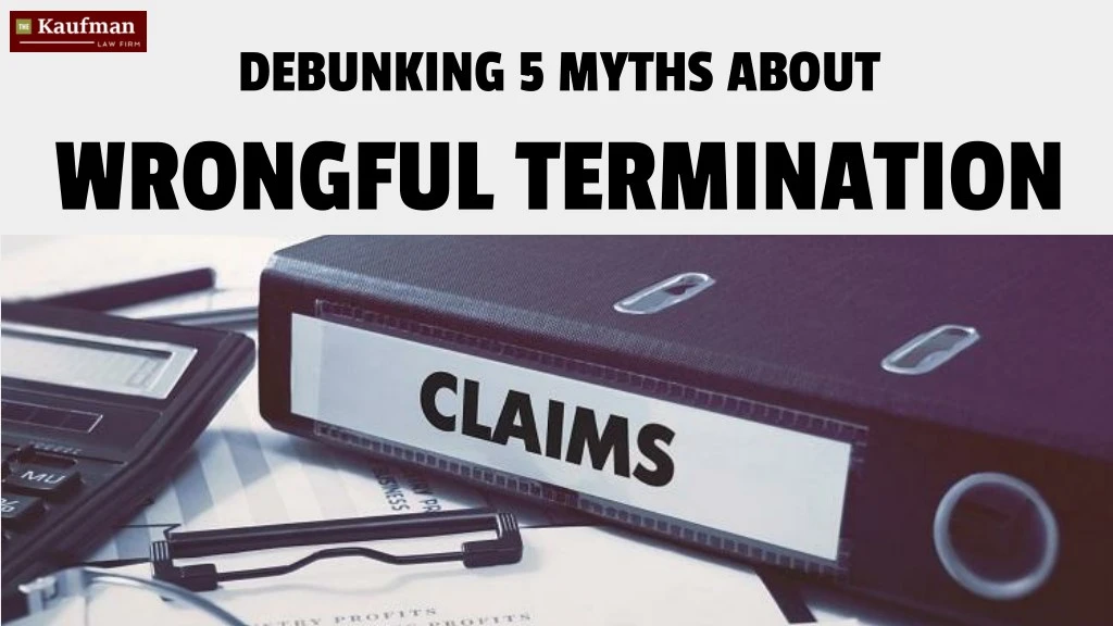 debunking 5 myths about wrongful termination