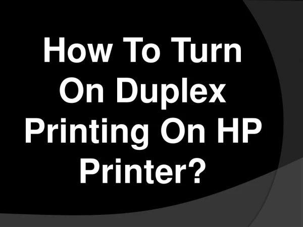 Easy Steps To Turn On Duplex Printing On HP Printer