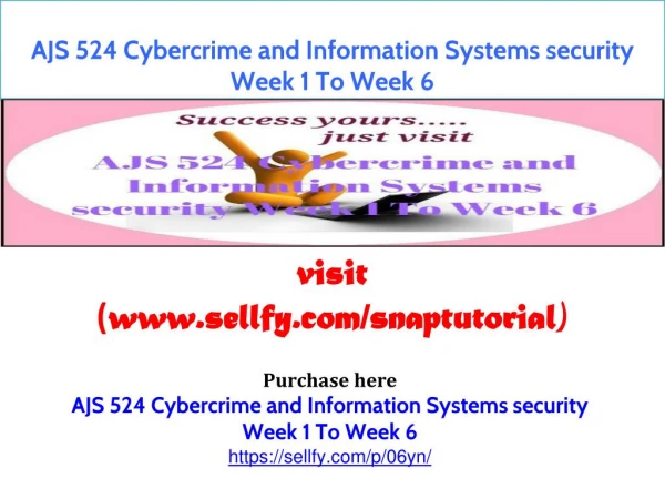AJS 524 Cybercrime and Information Systems security Week 1 To Week 6