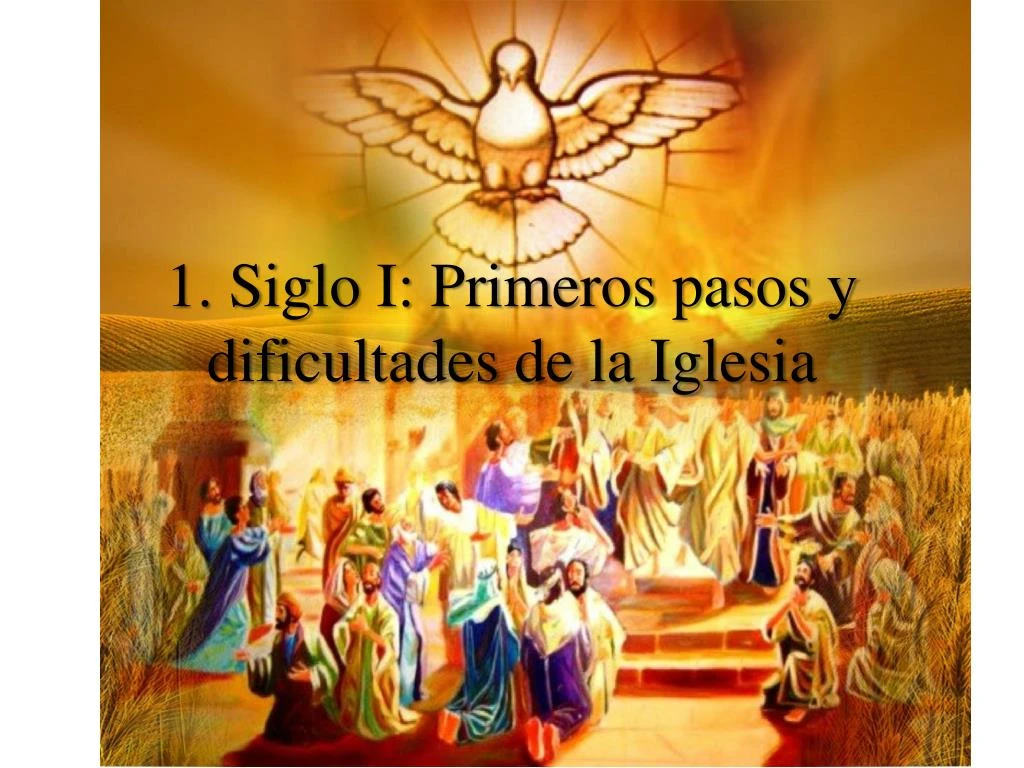 1 siglo i primeros pasos y dificultades de la iglesia