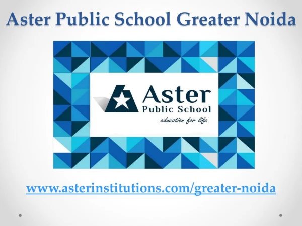 Best School in Greater Noida |Aster Public School
