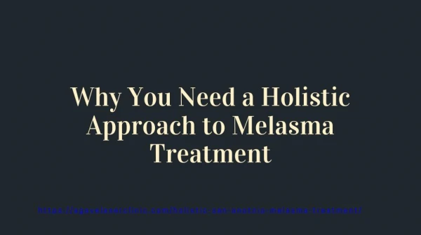 Why You Need a Holistic Approach to Melasma Treatment
