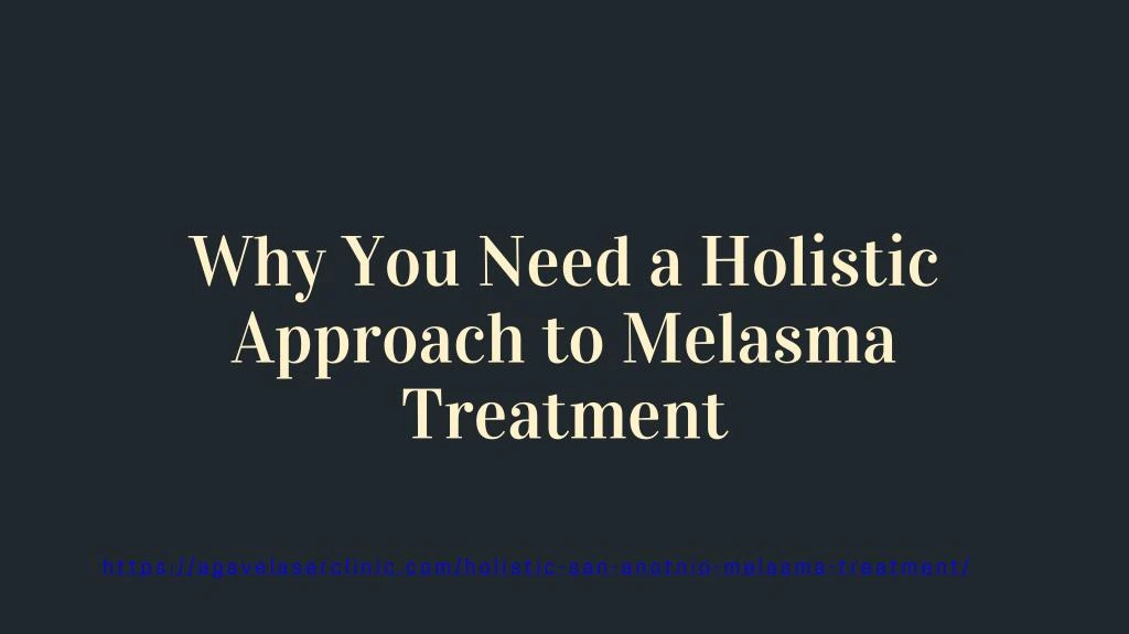 why you need a holistic approach to melasma