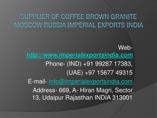Supplier of Coffee Brown Granite Moscow Russia Imperial Exports India