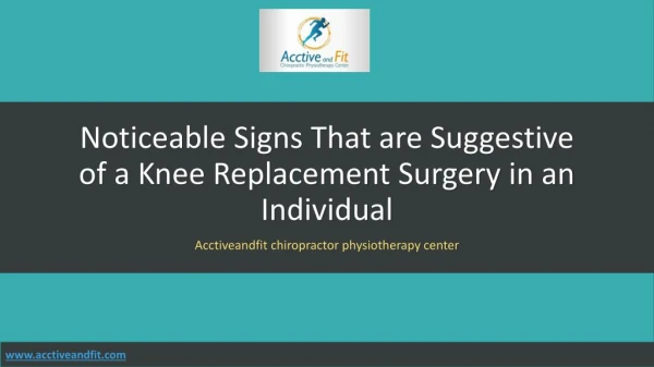 Noticeable Signs That are Suggestive of a Knee Replacement Surgery in an Individual