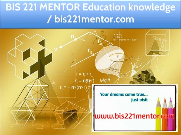 BIS 221 MENTOR Education knowledge / bis221mentor.com