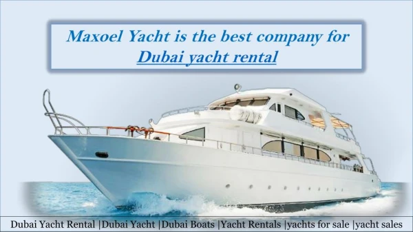 Maxoel Yacht is the best company for Dubai yacht rental