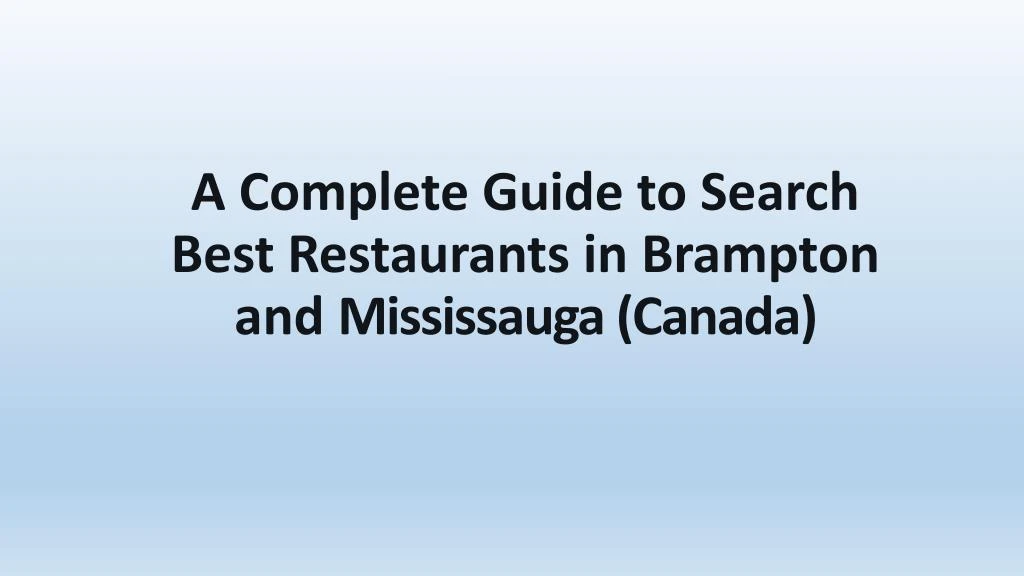 a complete guide to search best restaurants in brampton and mississauga canada