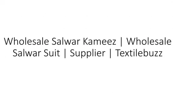 Wholesale Salwar Kameez| Wholesale Salwar Suit |Supplier| Textilebuzz