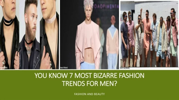 7 Most Bizarre Fashion Trends for Men
