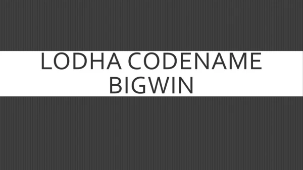 Lodha Codename Bigwin