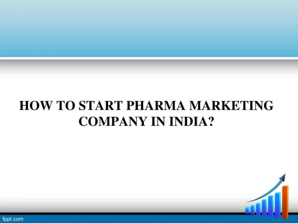 HOW TO START PHARMA MARKETING COMPANY IN INDIA?