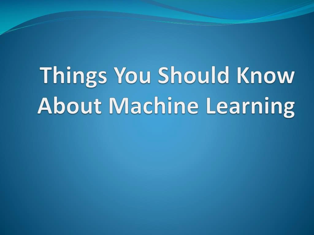 things you should know about machine learning