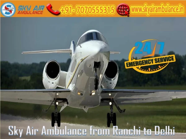 Obtain Sky Air Ambulance Service in Ranchi at Anytime