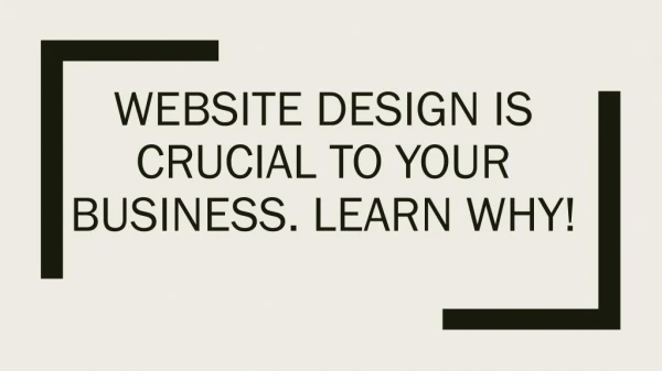 Website design Is Crucial To Your Business. Learn Why!
