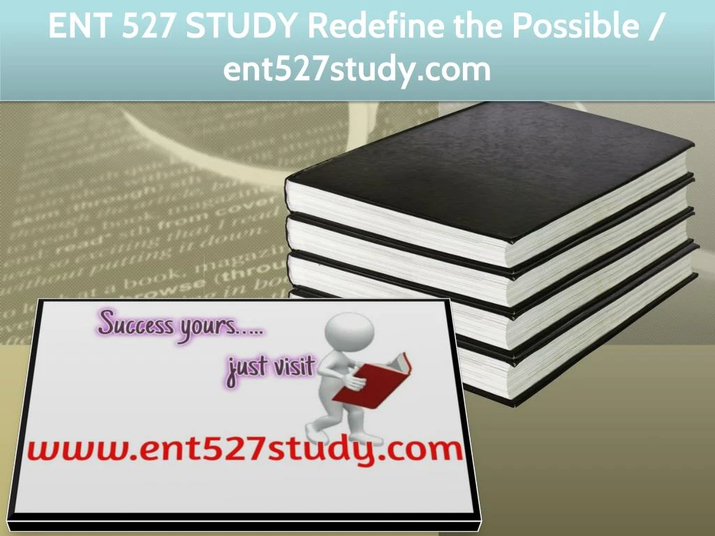 ent 527 study redefine the possible ent527study