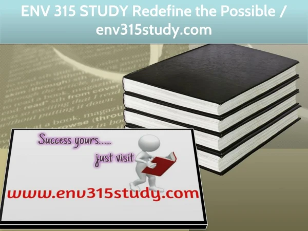 ENV 315 STUDY Redefine the Possible / env315study.com