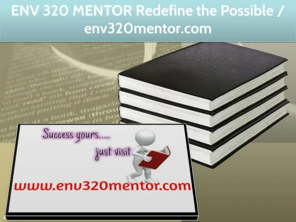 ENV 320 MENTOR Redefine the Possible / env320mentor.com