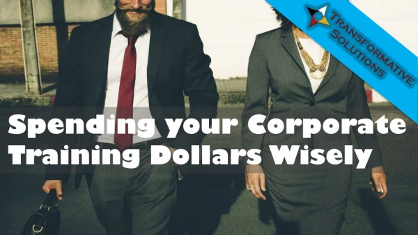 Spending your Corporate Training Dollars Wisely