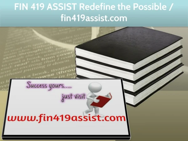 FIN 419 ASSIST Redefine the Possible / fin419assist.com