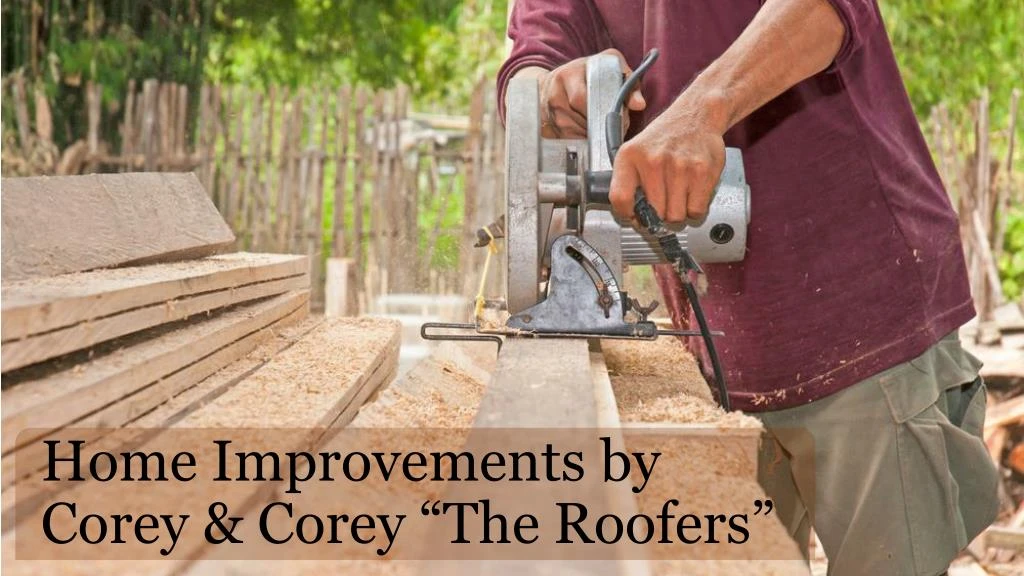 home improvements by corey corey the roofers