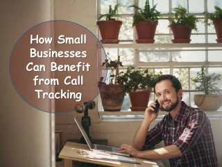 How Small Businesses Can Benefit from Call Tracking - slide 1