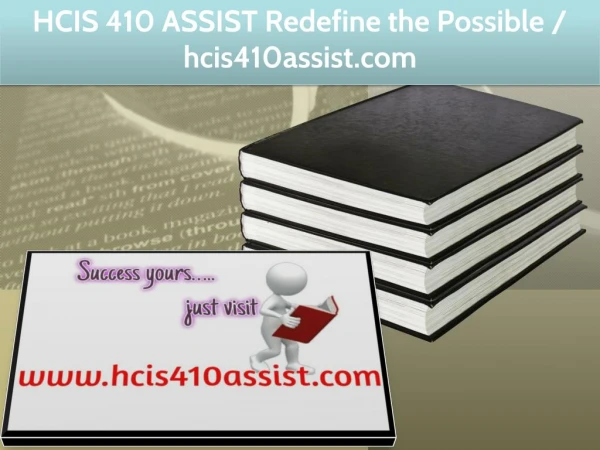 HCIS 410 ASSIST Redefine the Possible / hcis410assist.com