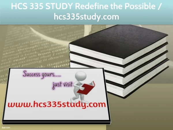 HCS 335 STUDY Redefine the Possible / hcs335study.com